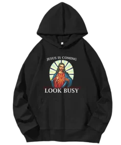 Funny Jesus Is Coming Look Busy Fashion Hoodies Graphic Hooded Sweatshirts Spring Autumn Cotton Sweatshirt Pullover Hoodies