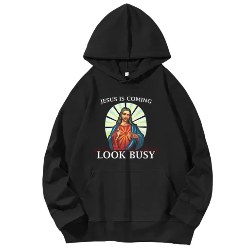 Funny Jesus Is Coming Look Busy Fashion Hoodies Graphic Hooded Sweatshirts Spring Autumn Cotton Sweatshirt Pullover Hoodies
